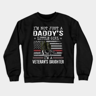 I'm Not Just a Daddy's Little Girl I'm a Veteran Daughter Crewneck Sweatshirt